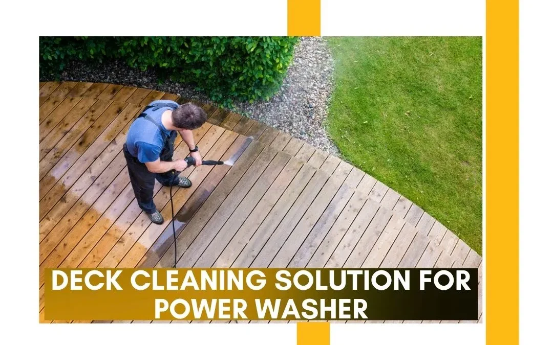 Deck Cleaning Solution for Power Washer: The Ultimate Guide to Effective Deck Maintenance