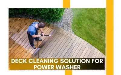Deck Cleaning Solution for Power Washer: The Ultimate Guide to Effective Deck Maintenance