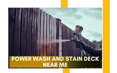 Power Wash and Stain Deck Near Me: The Ultimate Guide to Deck Maintenance