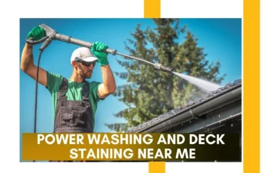 Power Washing and Deck Staining Near Me: Everything You Need to Know for a Clean and Beautiful Deck