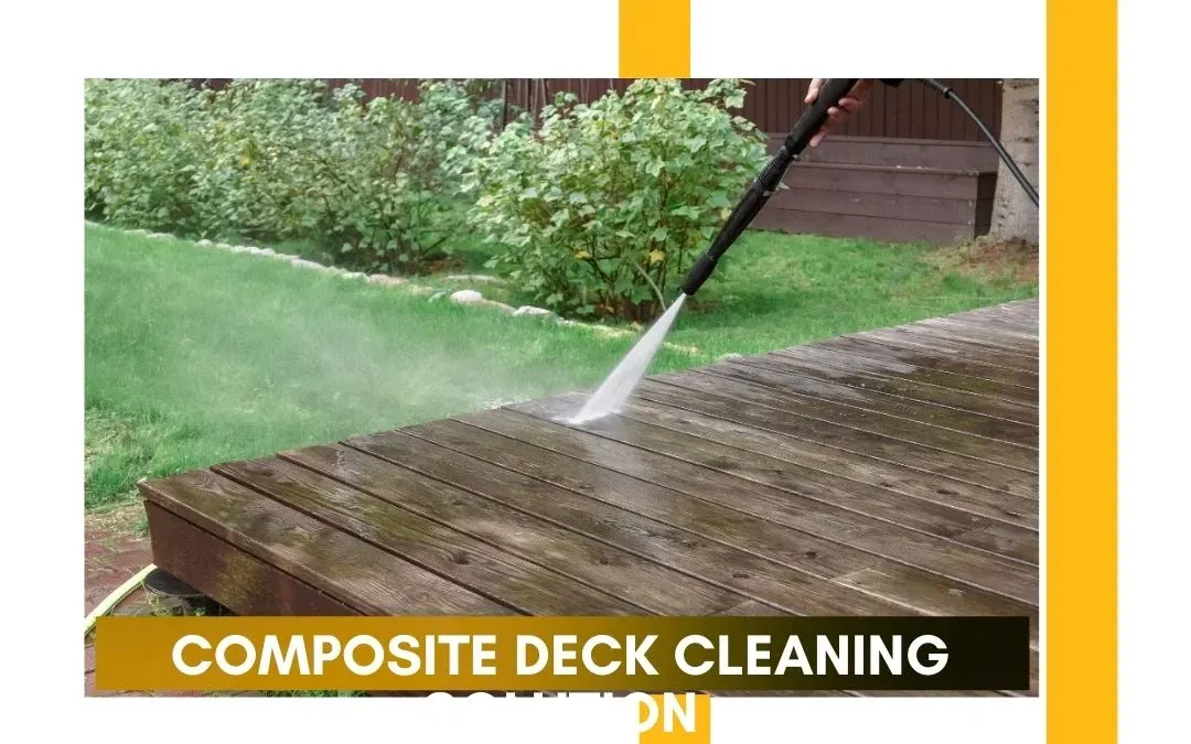 Comprehensive Guide to Composite Deck Cleaning Solutions