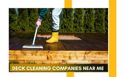 Deck Cleaning Companies Near Me: The Ultimate Guide to Restoring Your Deck