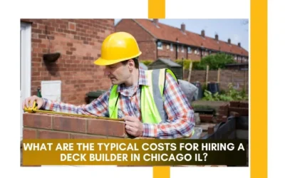 What are the typical costs for hiring a deck builder in Chicago IL?